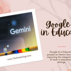 Google Pauses AI in Education with Gemini Launch