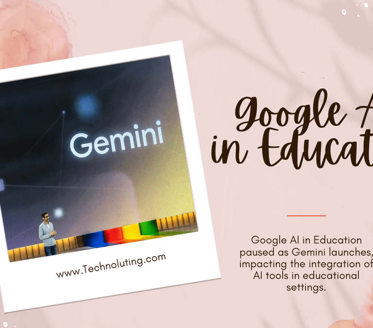 Google Pauses AI in Education with Gemini Launch
