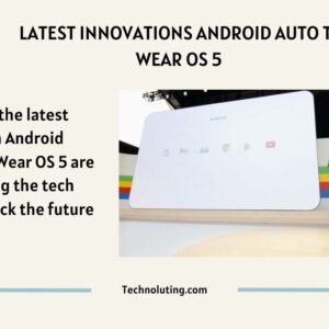 Unlock the Latest Innovations Android Auto, TV, and Wear OS 5 Revolutionize Tech!
