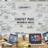 ChatGPT Plus Business Ideas 5 Millionaire-Making Ventures