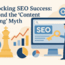 Unlocking SEO Success Beyond the Content is King Myth