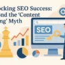 Unlocking SEO Success: Beyond the "Content is King" Myth Unlocking SEO Success Beyond the Content is King Myth