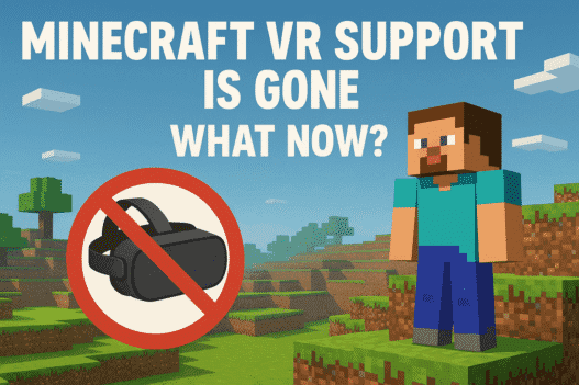 Minecraft VR Support Is Gone What Now