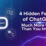 4 Hidden Features of ChatGPT That Make It Much More Useful Than You Imagine 4 Hidden Features of ChatGPT That Make It Much More Useful Than You Imagine